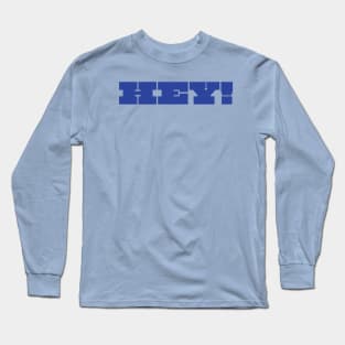 HEY! an interjection Long Sleeve T-Shirt